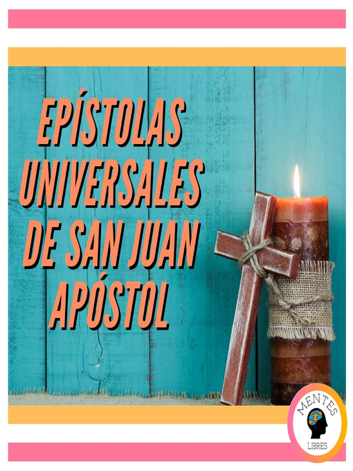 Title details for EPÍSTOLAS UNIVERSALES DE SAN JUAN APÓSTOL by MENTES LIBRES - Available